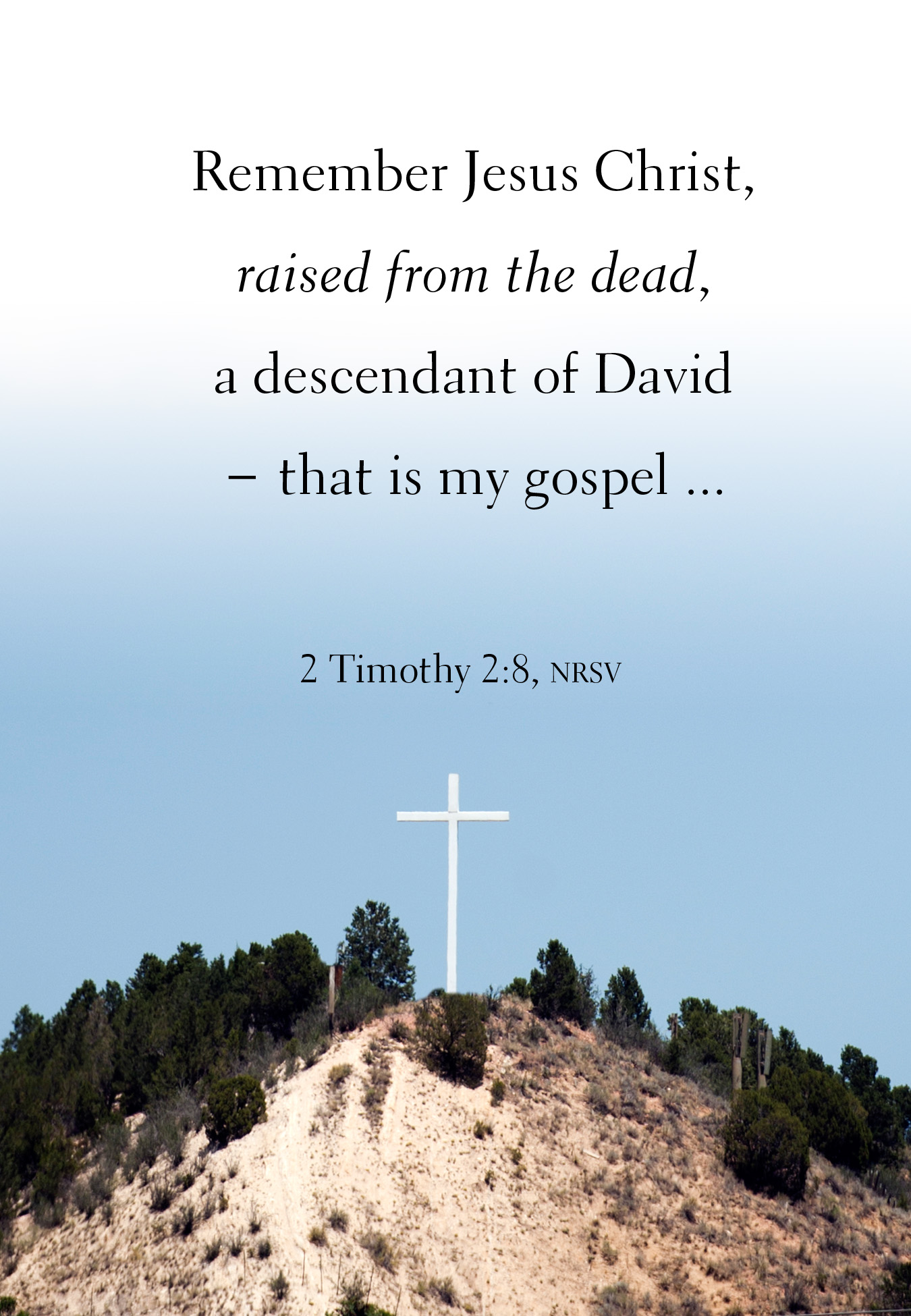Remember Jesus Christ, Risen From the Dead
